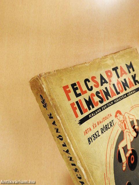 Felcsaptam filmcsinálónak