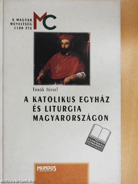 A katolikus egyház és liturgia Magyarországon