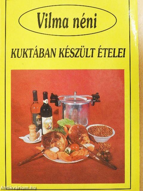 Vilma néni kuktában készült ételei