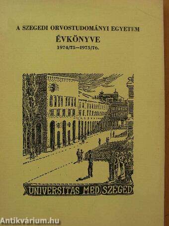 A Szegedi Orvostudományi Egyetem Évkönyve 1974/75-1975/76.