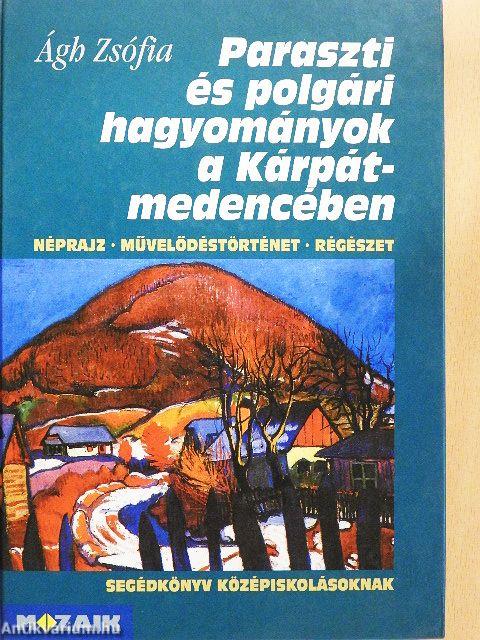 Paraszti és polgári hagyományok a Kárpát-medencében