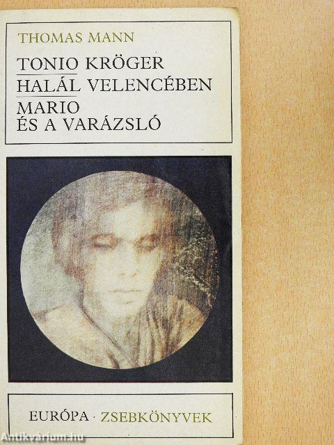 Tonio Kröger/Halál Velencében/Mario és a varázsló