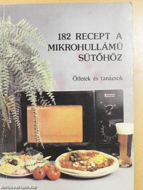 182 recept a mikrohullámú sütőhöz