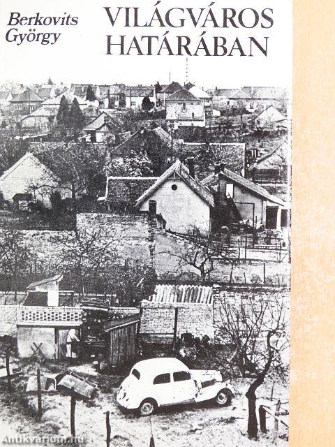 Világváros határában