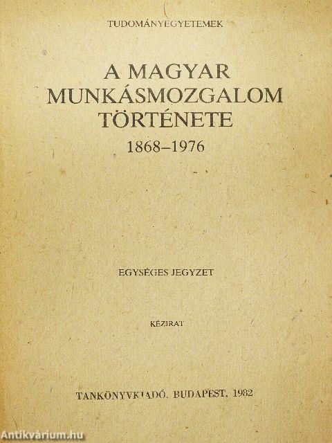 A magyar munkásmozgalom története 1868-1976