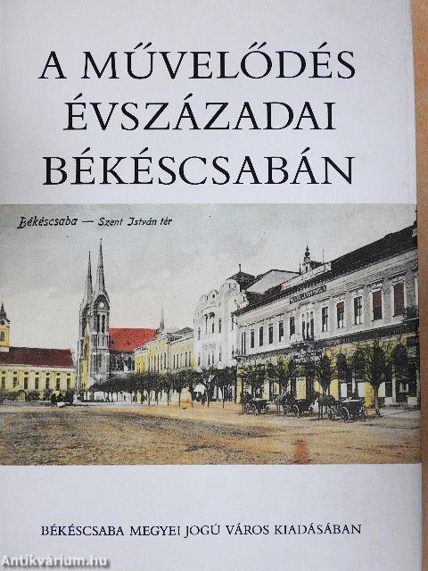 A művelődés évszázadai Békéscsabán