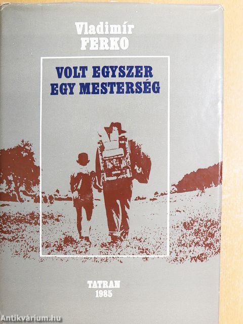 Volt egyszer egy mesterség