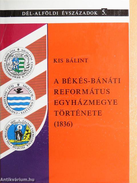 A Békés-Bánáti Református Egyházmegye története