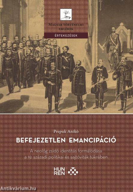 Befejezetlen emancipáció - A neológ zsidó identitás formálódása a 19. századi politikai és sajtóviták tükrében