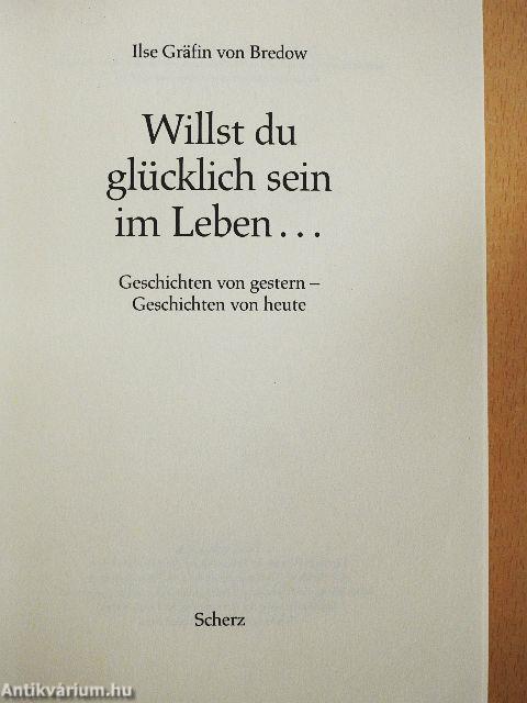 Willst du glücklich sein im Leben...