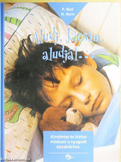 Aludj, kicsim, aludjál...
