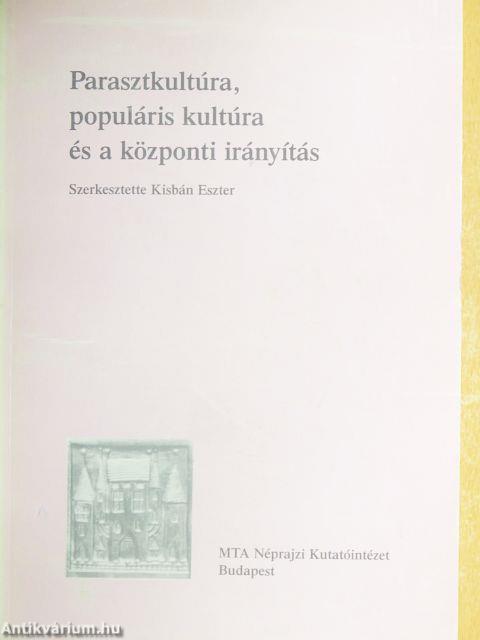 Parasztkultúra, populáris kultúra és a központi irányítás