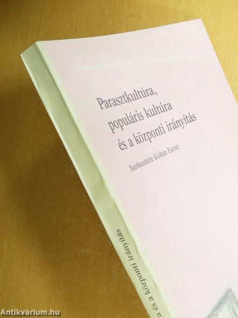 Parasztkultúra, populáris kultúra és a központi irányítás