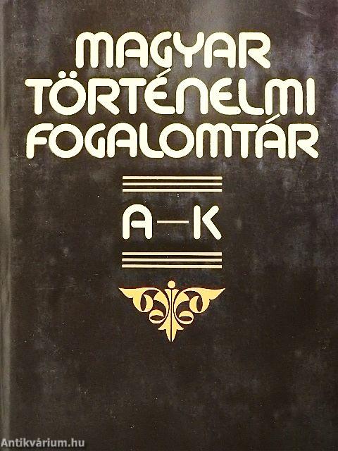 Magyar történelmi fogalomtár I-II.