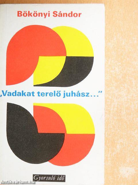 "Vadakat terelő juhász..."