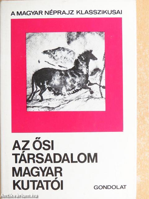 Az ősi társadalom magyar kutatói