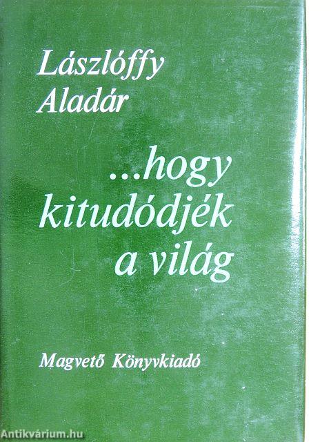 ...hogy kitudódjék a világ