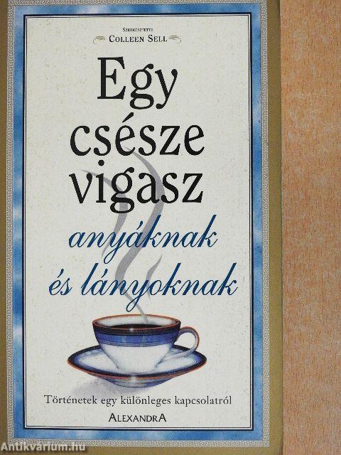 Egy csésze vigasz anyáknak és lányoknak