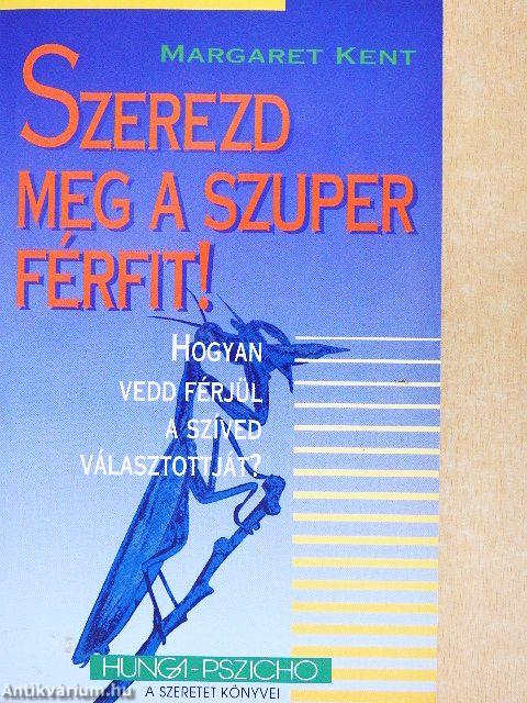 Szerezd meg a szuper férfit!