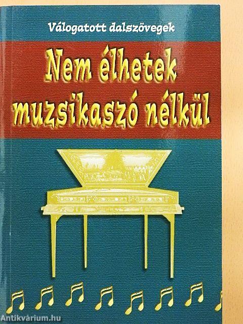 Nem élhetek muzsikaszó nélkül