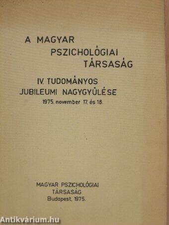 A Magyar Pszichológiai Társaság IV. Tudományos Jubileumi Nagygyűlése