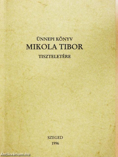 Ünnepi könyv Mikola Tibor tiszteletére