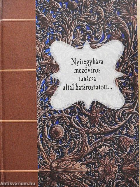 Nyíregyháza mezőváros tanácsa által határoztatott...