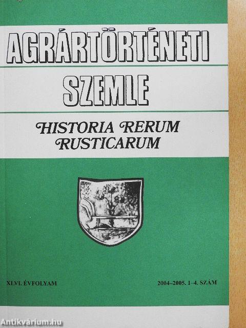 Agrártörténeti Szemle 2004-2005/1-4.