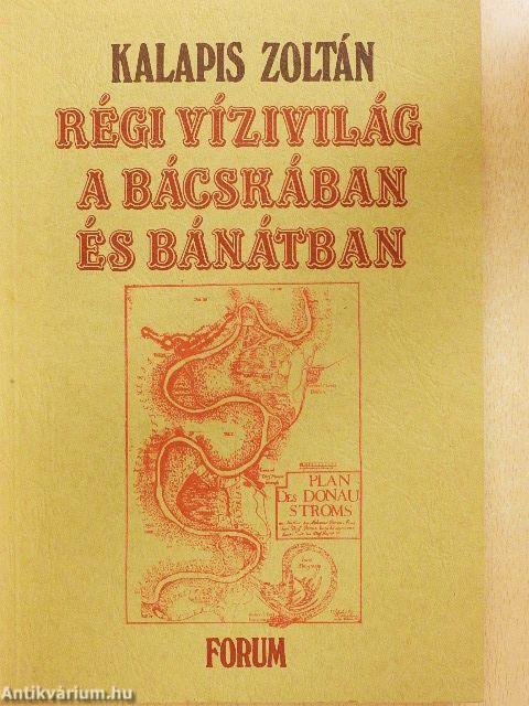 Régi vízivilág a Bácskában és Bánátban