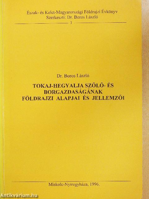 Tokaj-hegyalja szőlő- és borgazdaságának földrajzi alapjai és jellemzői