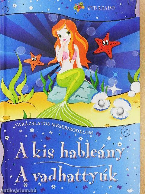 A kis hableány/A vadhattyúk