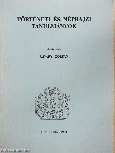 Történeti és néprajzi tanulmányok