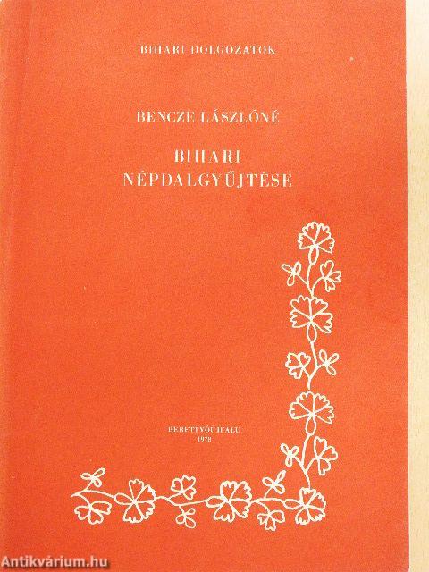 Bencze Lászlóné bihari népgyűjtése