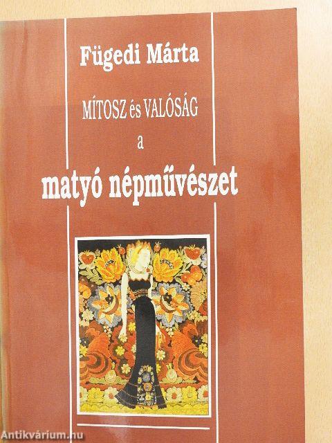 Mítosz és valóság - a matyó népművészet