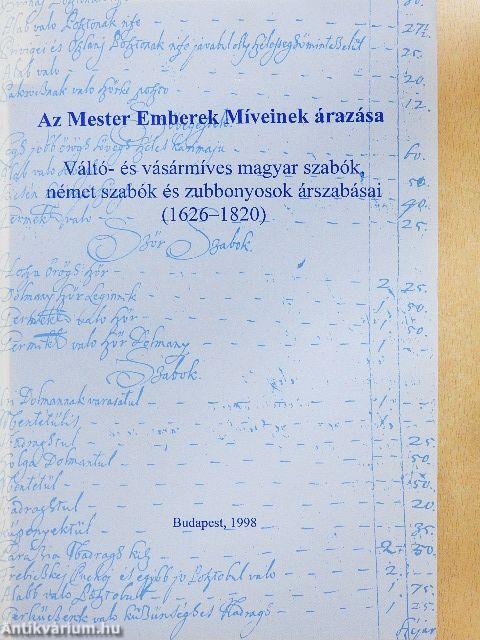 Váltó- és vásármíves magyar szabók, német szabók és zubbonyosok árszabásai (1626-1820)