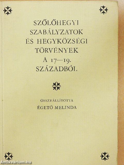 Szőlőhegyi szabályzatok és hegyközségi törvények a 17-19. századból