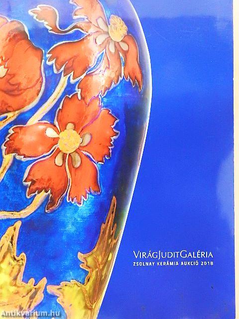 Virág Judit Galéria és Aukciósház - Zsolnay Kerámia Aukció 2018