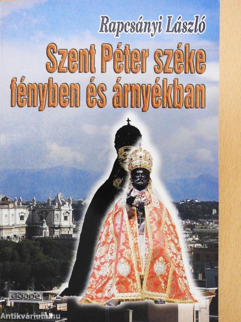 Szent Péter széke fényben és árnyékban (dedikált példány)