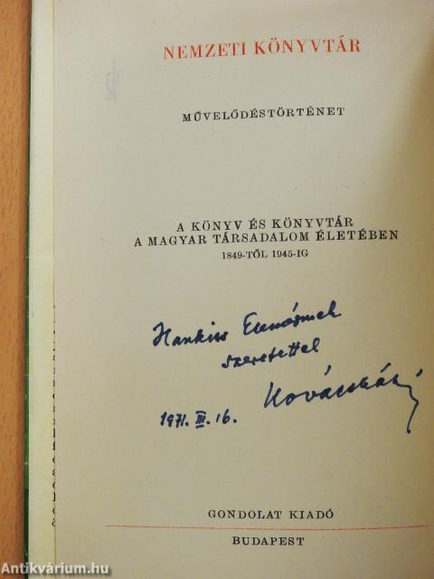 A könyv és könyvtár a magyar társadalom életében (dedikált példány)