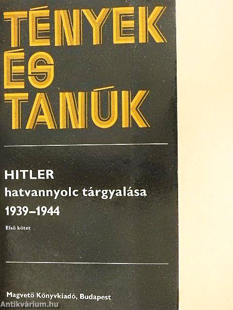 Hitler hatvannyolc tárgyalása 1939-1944 I-II.