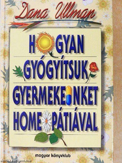 Hogyan gyógyítsuk gyermekeinket homeopátiával