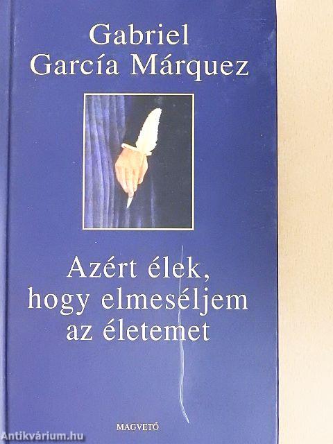 Azért élek, hogy elmeséljem az életemet