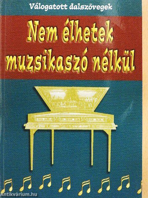 Nem élhetek muzsikaszó nélkül