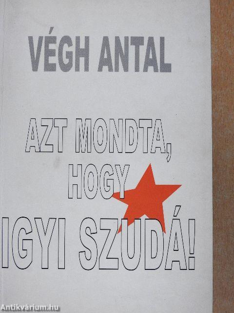 Azt mondta, hogy igyi szudá!