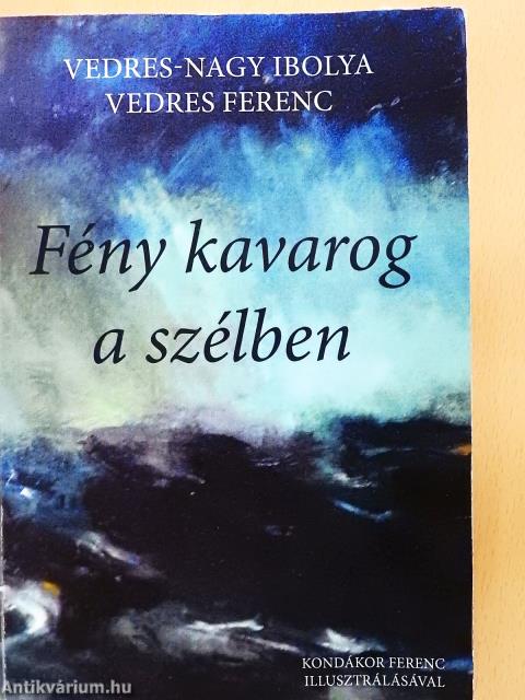 Fény kavarog a szélben (dedikált példány)