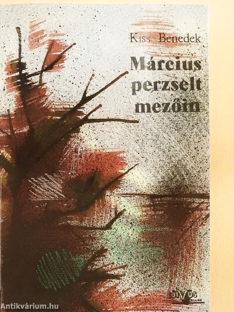 Március perzselt mezőin (dedikált példány)