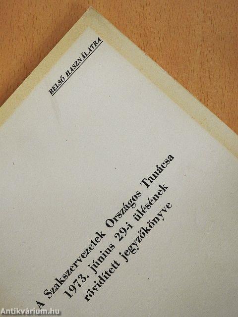 A Szakszervezetek Országos Tanácsa 1973. június 29-i ülésének rövidített jegyzőkönyve
