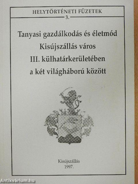 Tanyasi gazdálkodás és életmód Kisújszállás város III. külhatárkerületében a két világháború között