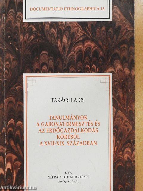 Tanulmányok a gabonatermesztés és az erdőgazdálkodás köréből a XVII-XIX. században