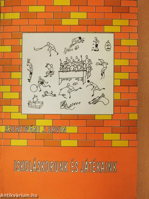 Iskoláskorunk és játékaink (dedikált példány)